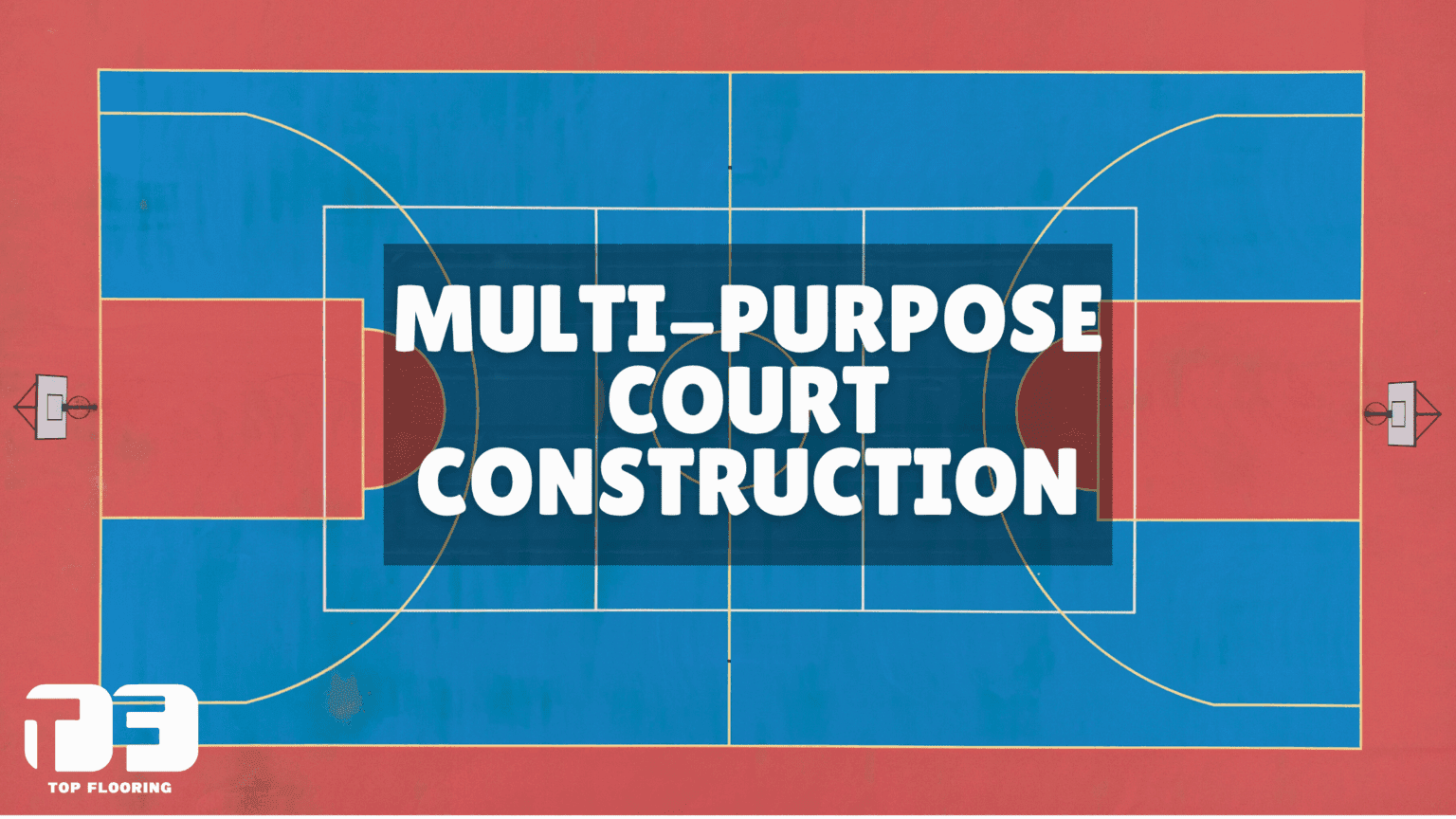 Multipurpose Court: Dimensions, Flooring, Layout & Construction Guide